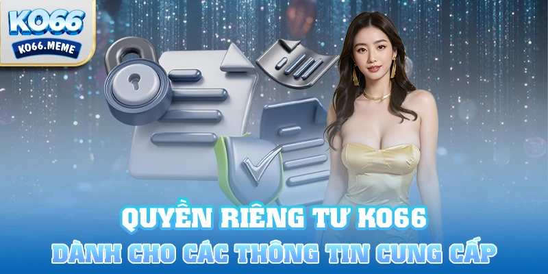 Quyền riêng tư dành riêng cho các thông tin thành viên cung cấp